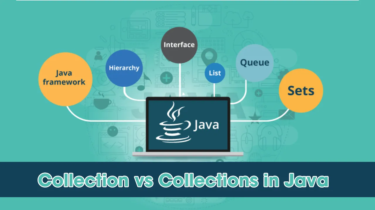 Collection vs Collections in Java: Difference Between Collection & Collections in Java