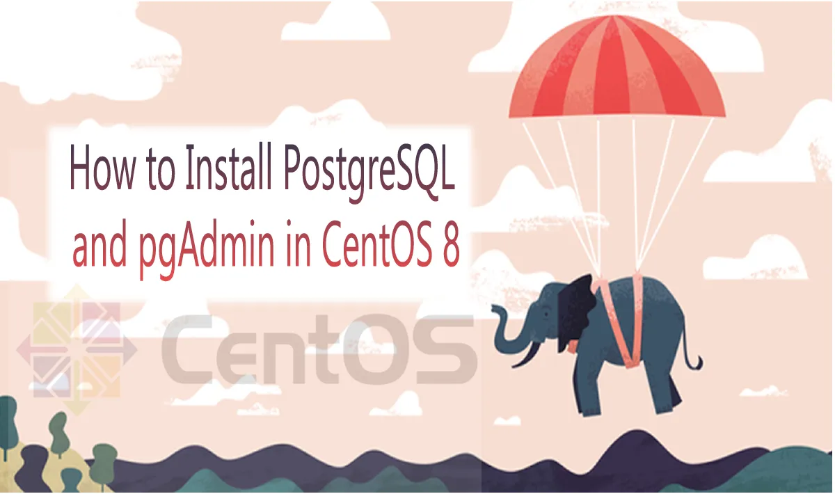 How to Install PostgreSQL and pgAdmin in CentOS 8