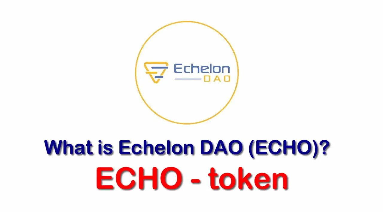 What is Echelon DAO (ECHO) | What is Echelon DAO token | What is ECHO token