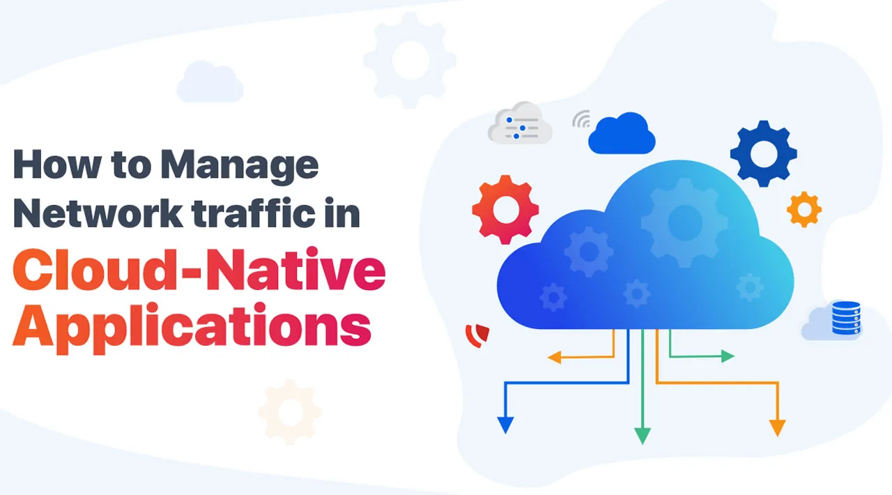 Cloud Native Network Traffic Management - A Complete Strategic Guide