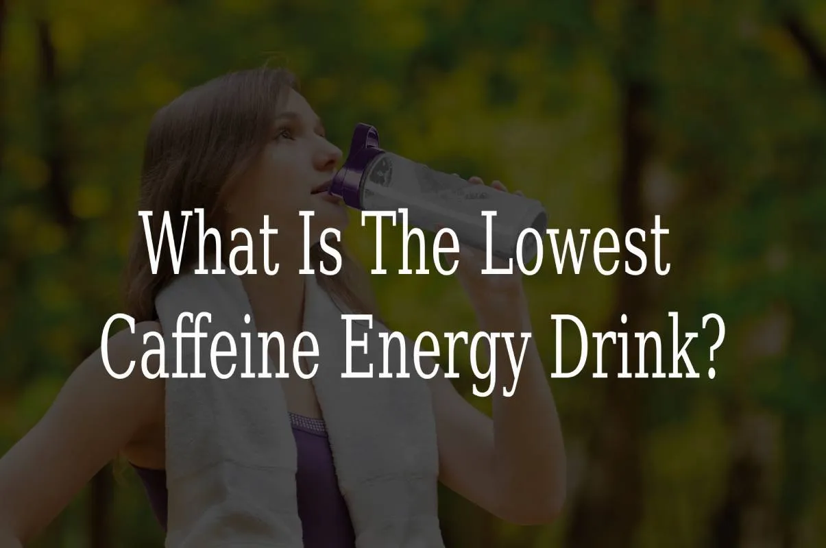 What Is The Lowest Caffeine Energy Drink?