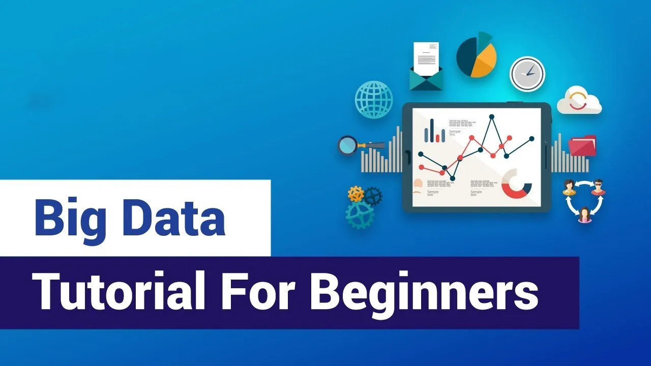 Big Data Tutorial for Beginners: All You Need to Know 