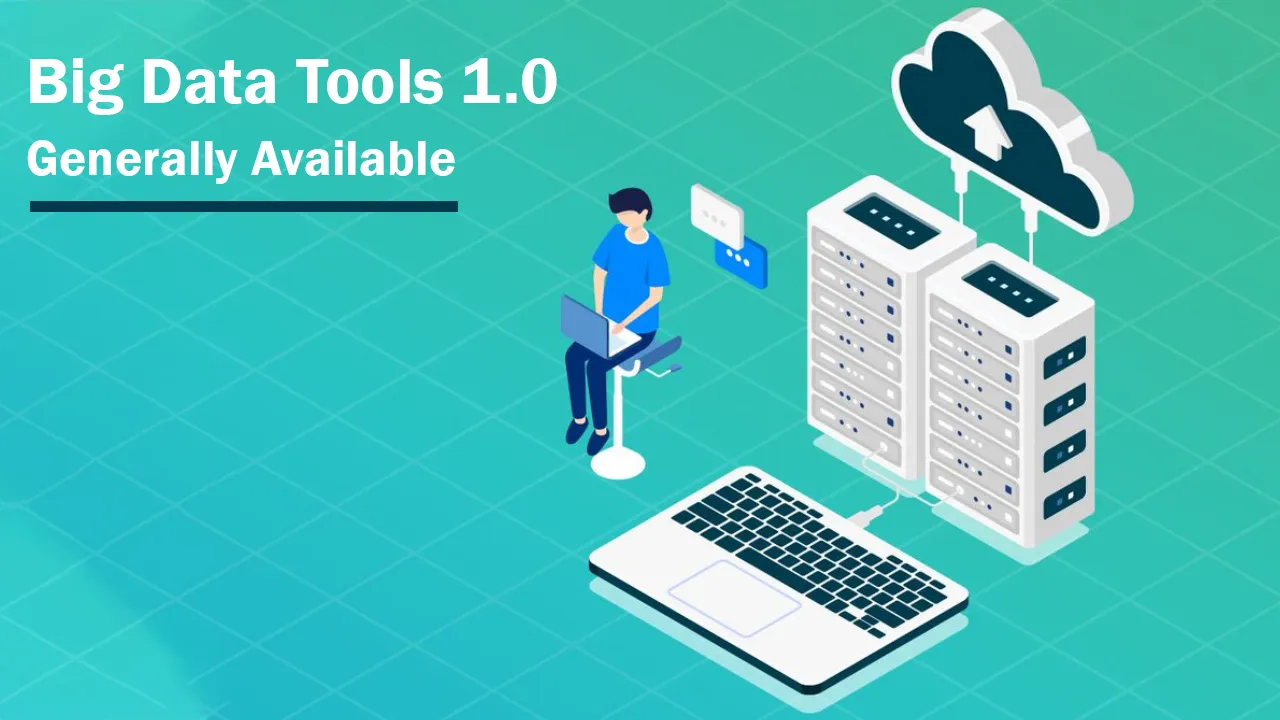 Big Data Tools 1.0 Generally Available 