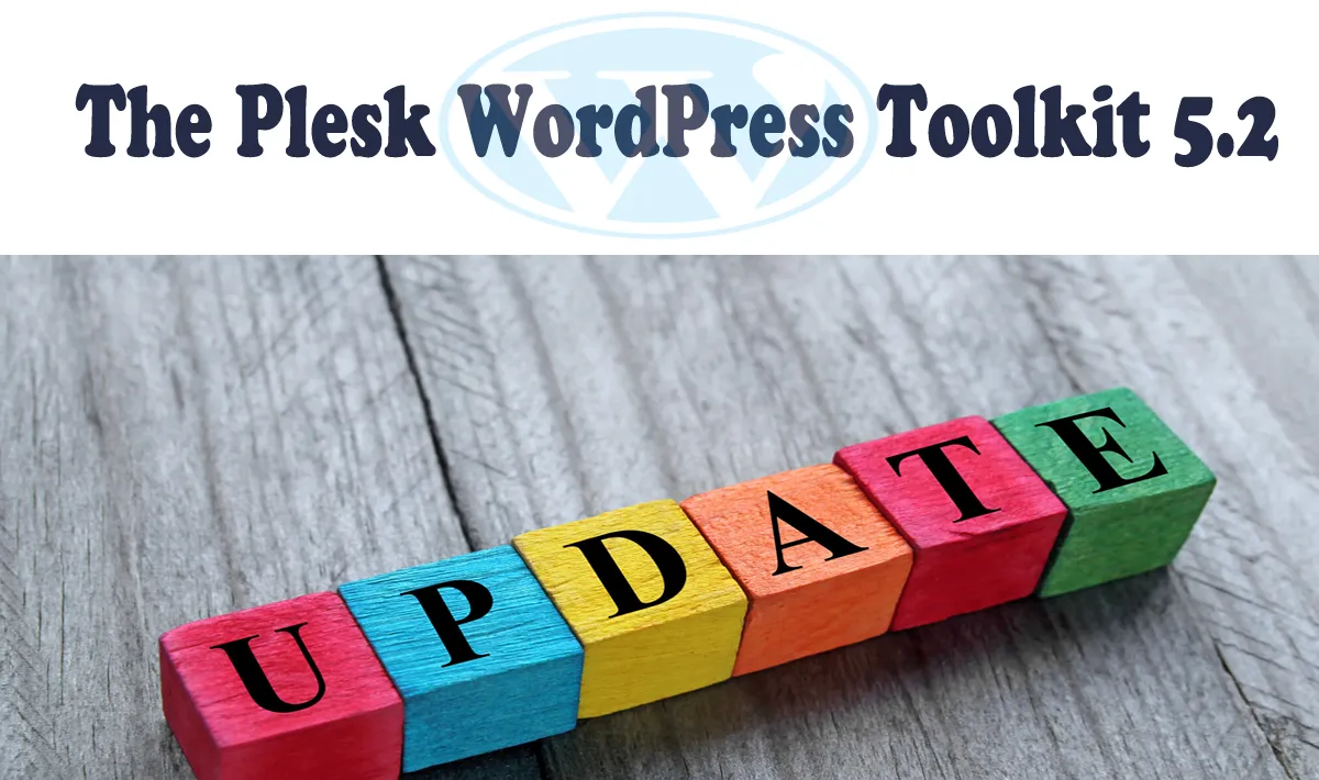 The Plesk WordPress Toolkit 5.2 is Now Available