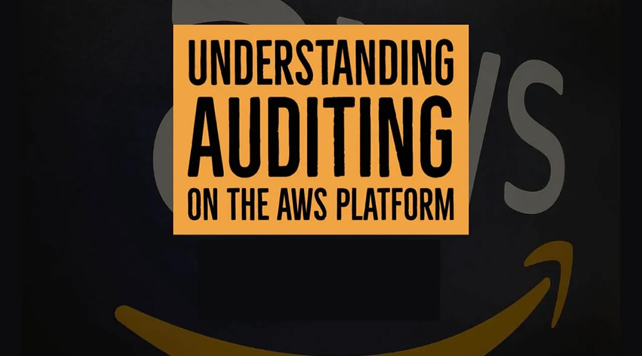 Understanding Auditing On The AWS Platform