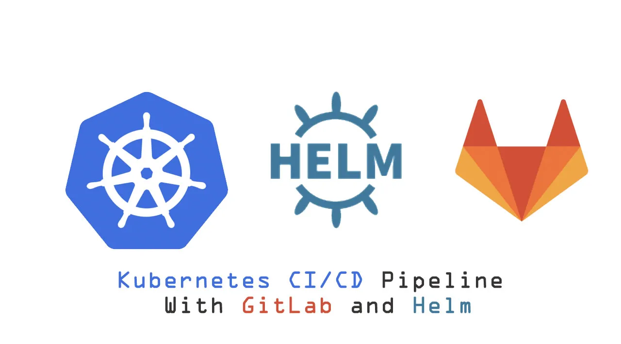 Building a Kubernetes CI/CD Pipeline With GitLab and Helm 