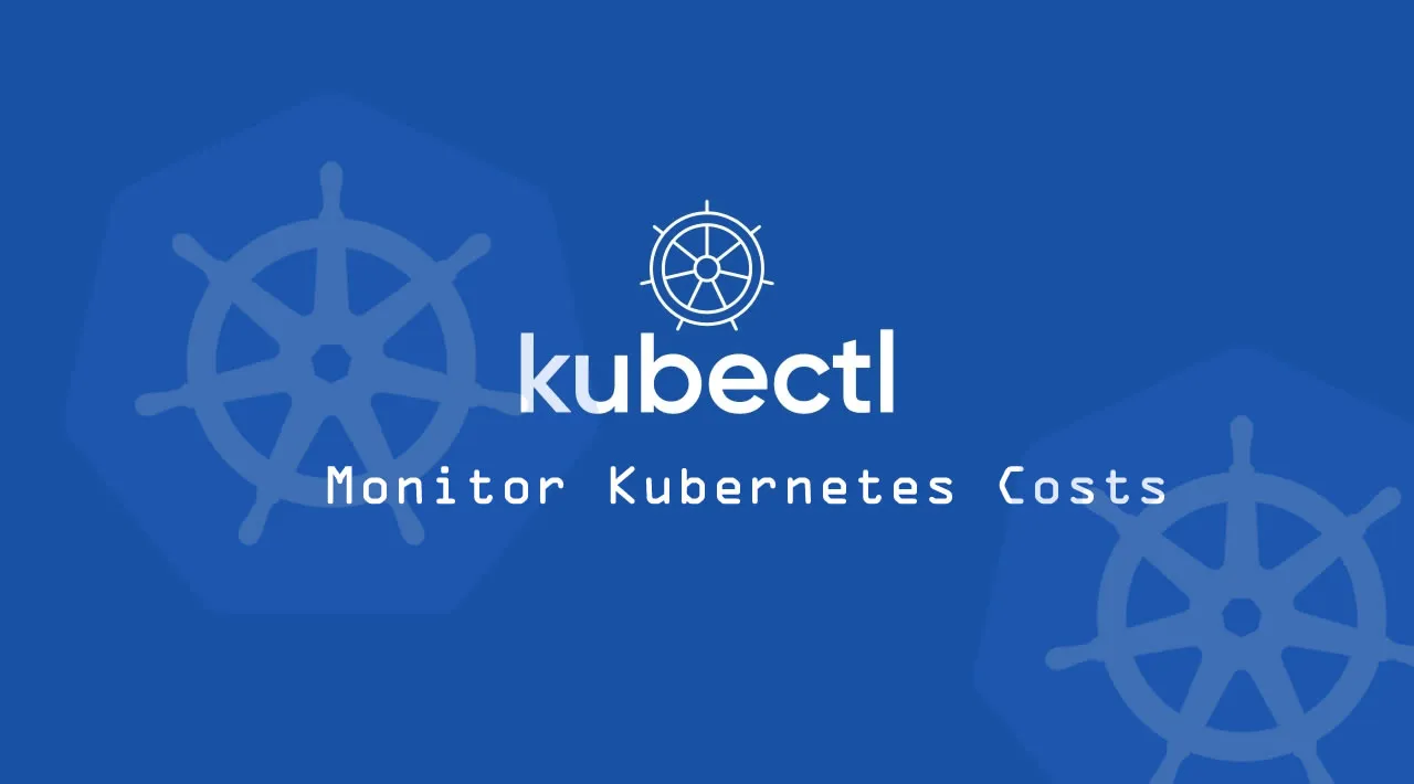 KubeCost: Monitor Kubernetes Costs with kubectl