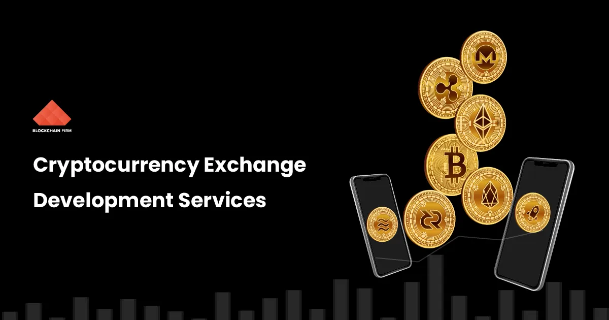 Cryptocurrency Exchange Development Services - Blockchain Firm