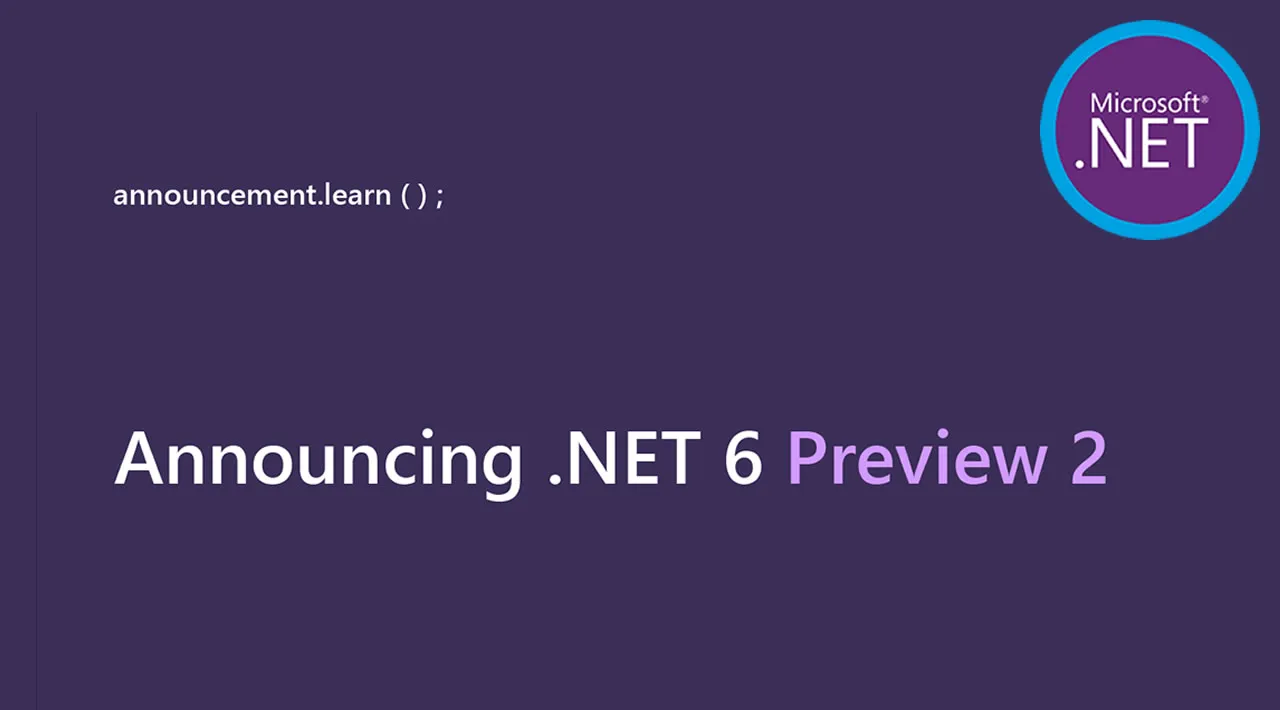 Announcing .NET 6 Preview 2
