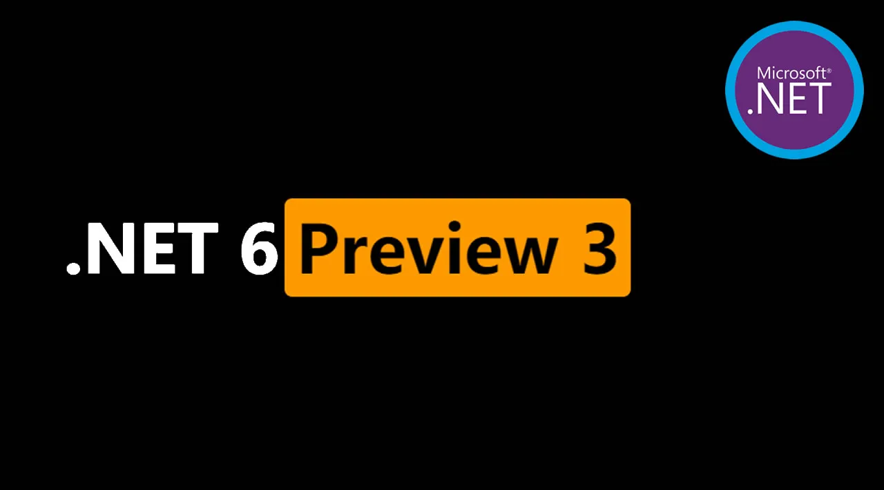 Announcing .NET 6 Preview 3