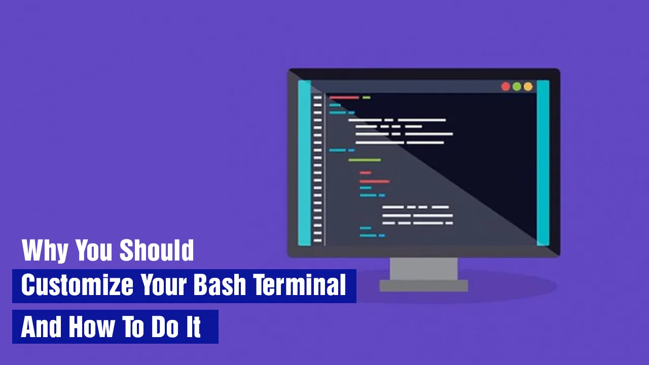 Why You Should Customize Your Bash Terminal And How To Do It 