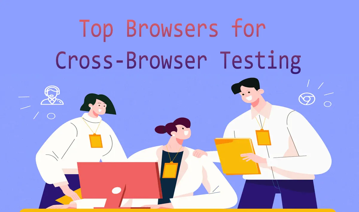 Top Browsers for Cross-Browser Testing 