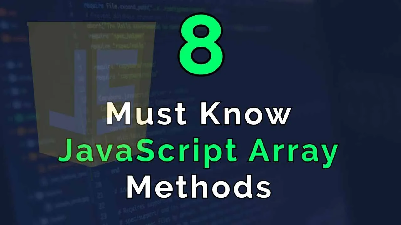 8 Must-Know JavaScript Array Methods