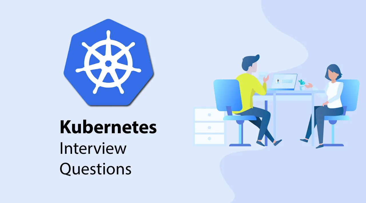 Top 20 Kubernetes Interview Questions & Answers You Need To Know in 2021