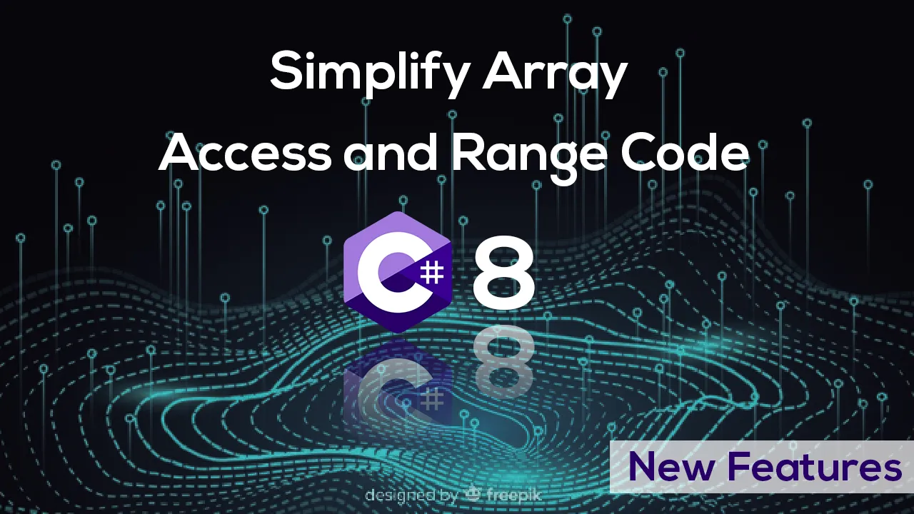  ICYMI C# 8 New Features: Simplify Array Access and Range Code