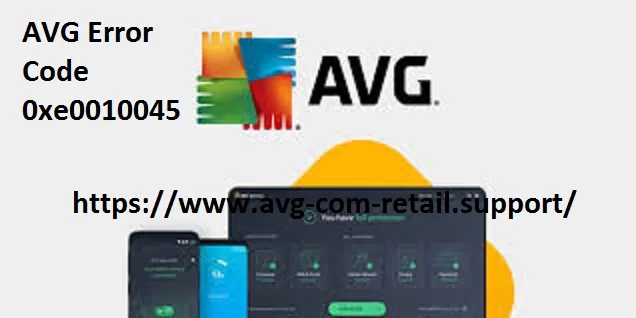 What is the Method to Fix AVG Error Code 0xe0010045? - www.avg.com/retail
