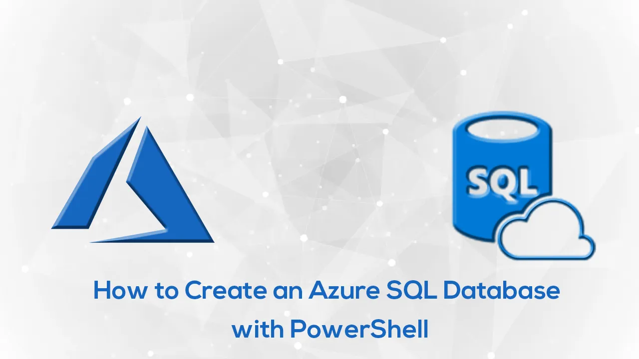 How to Create an Azure SQL Database with PowerShell