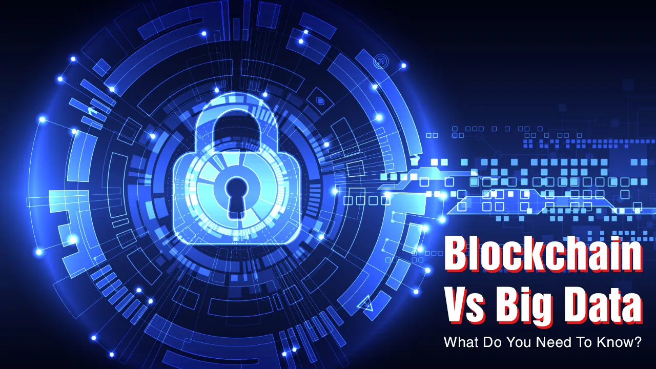 Blockchain Vs Big Data: What Do You Need To Know?