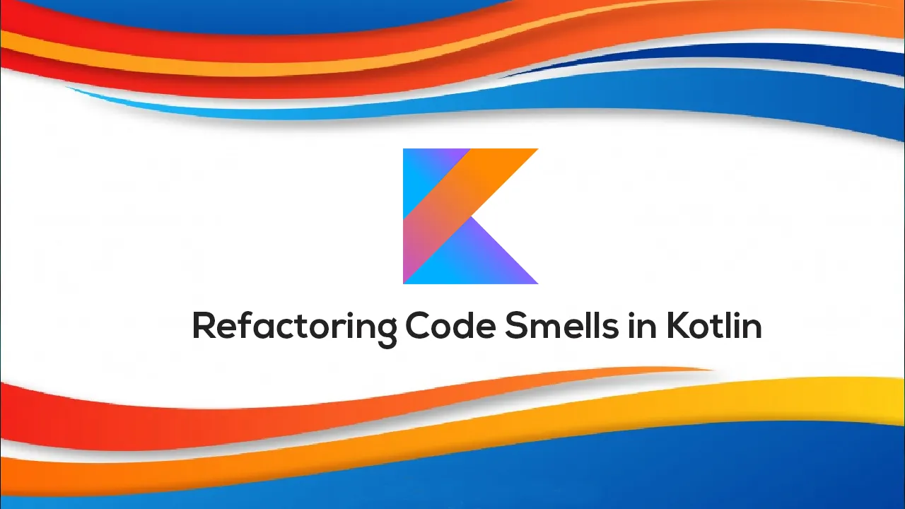 Refactoring Code Smells In Kotlin