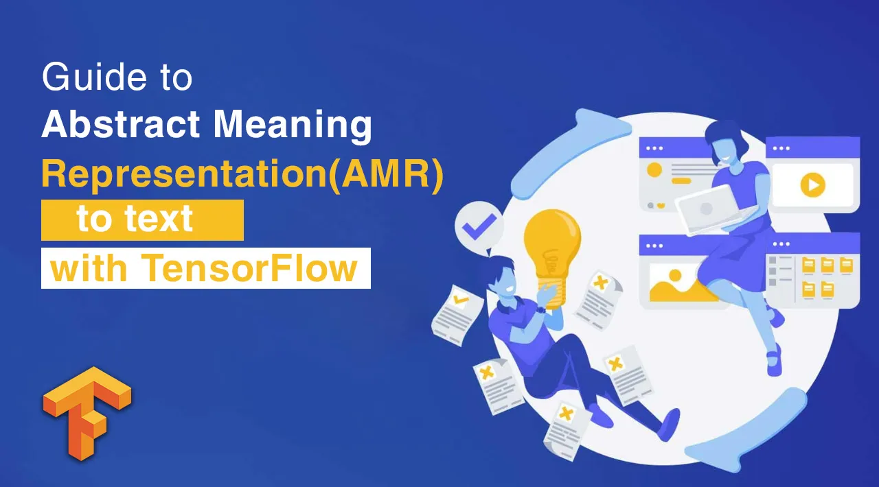 Guide to Abstract Meaning Representation(AMR) to text with TensorFlow