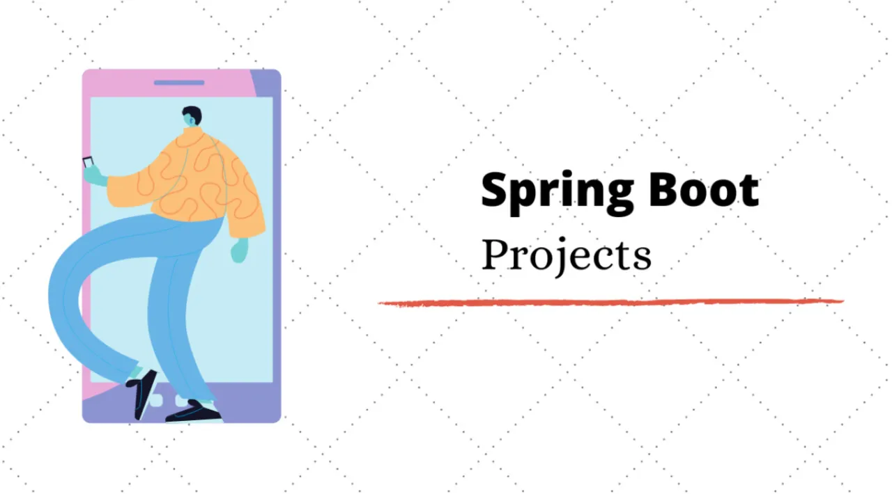 Top 7 Exciting Spring Boot Projects & Topics For Beginners [2021] 