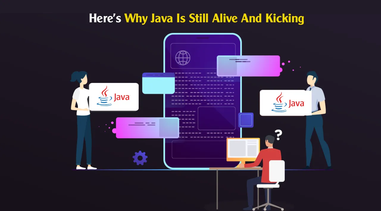 Here's Why Java Is Still Alive And Kicking