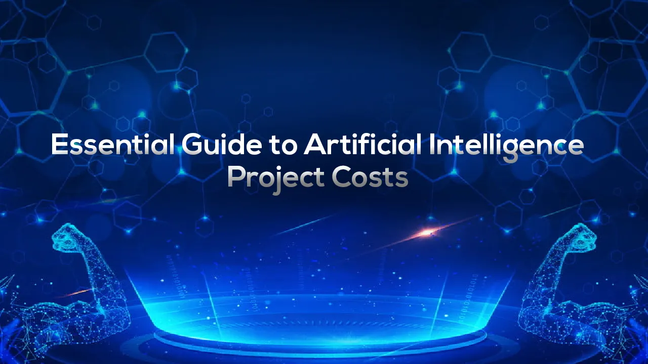 Essential Guide to Artificial Intelligence Project Costs 