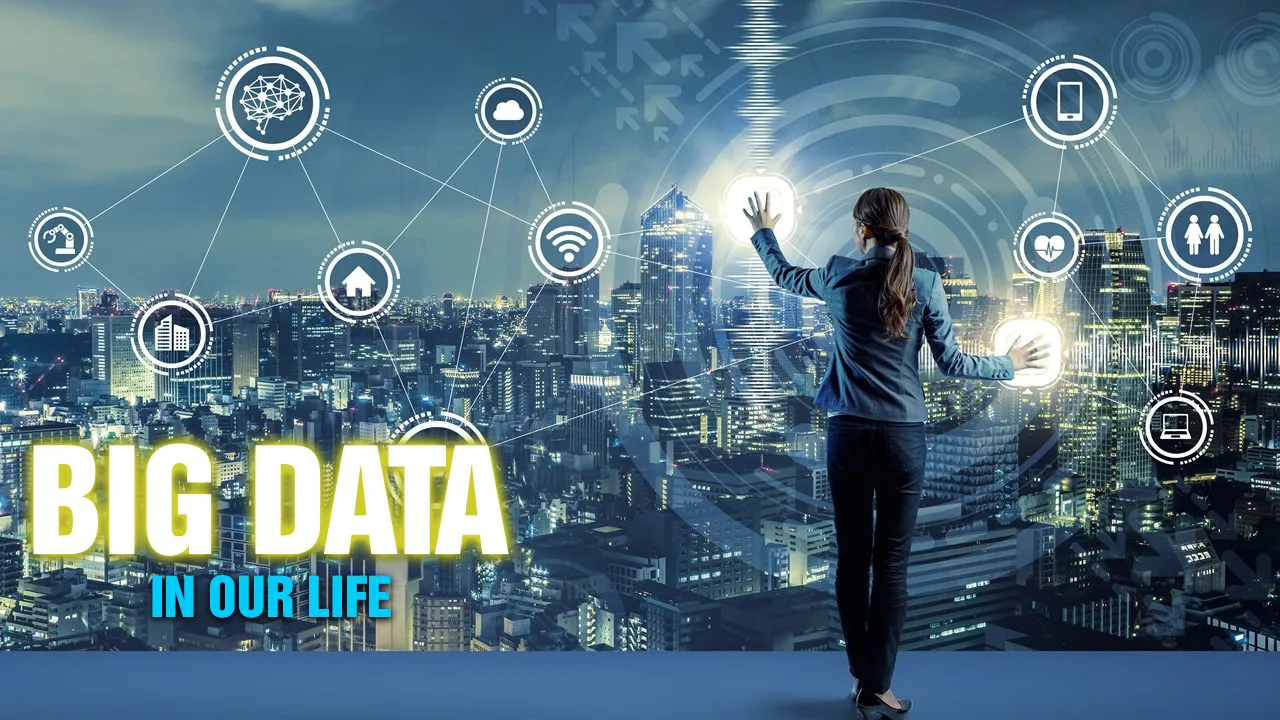 How Big Data Plays an Important Role in Our Daily Life