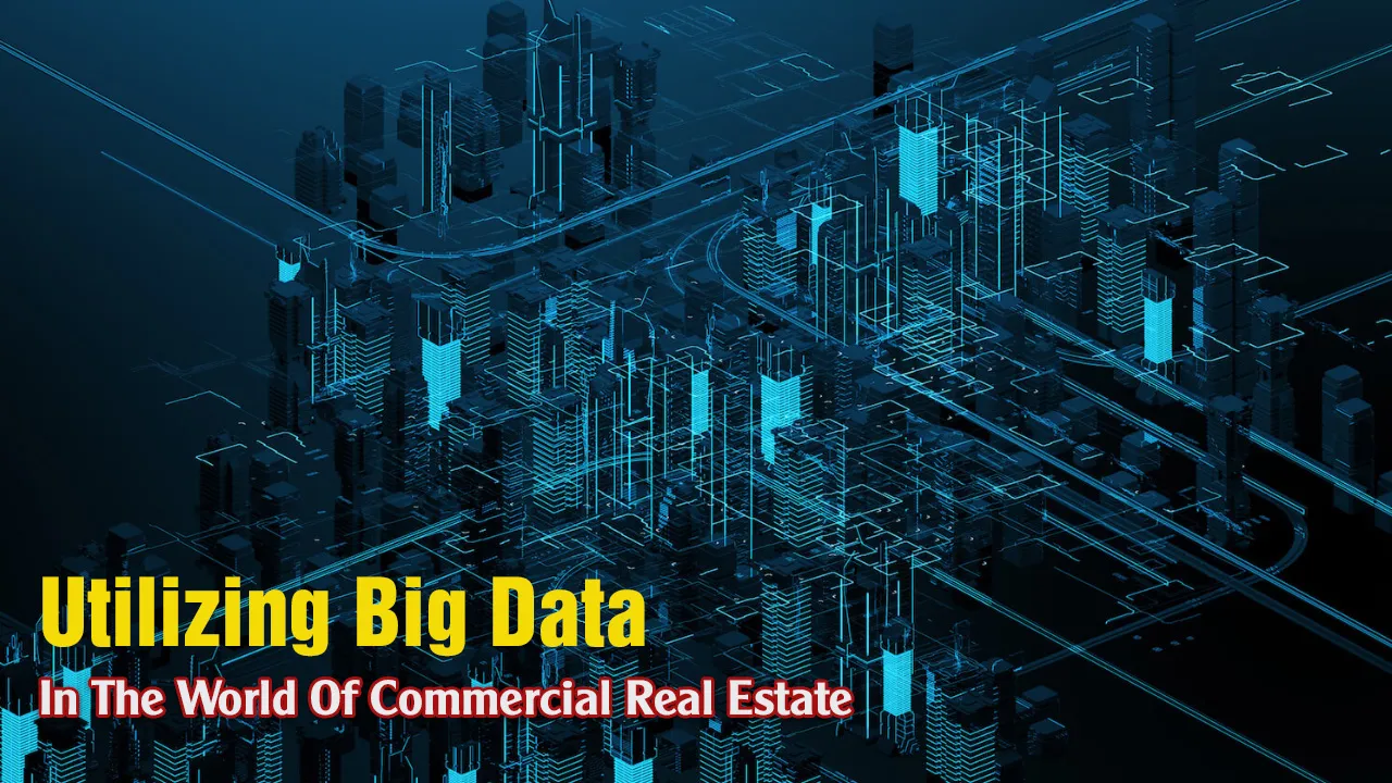 Utilizing Big Data In The World Of Commercial Real Estate
