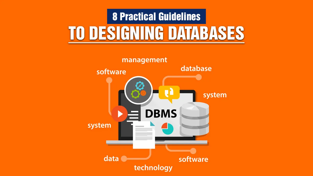 8 Practical Guidelines To Designing Databases