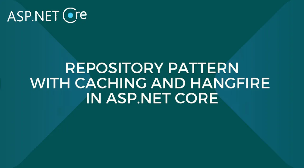 Repository Pattern with Caching and Hangfire in ASP.NET Core