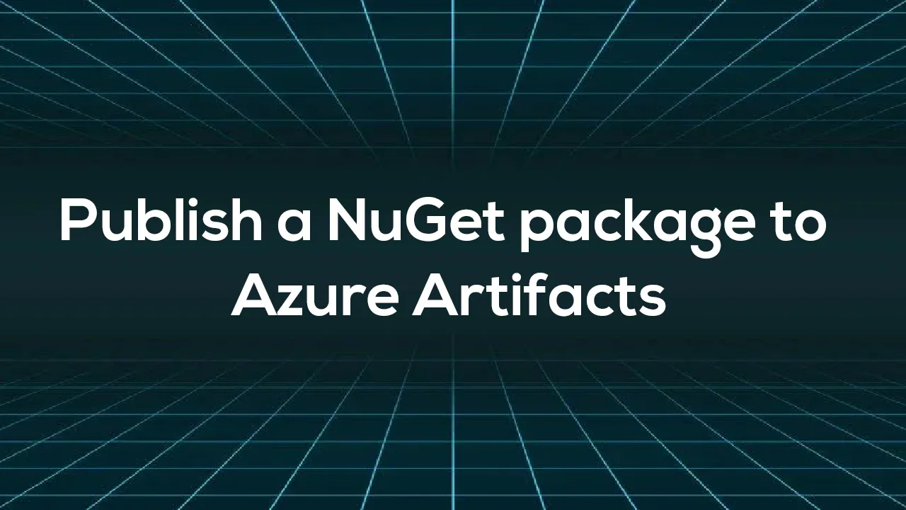 Publish A NuGet Package To Azure Artifacts