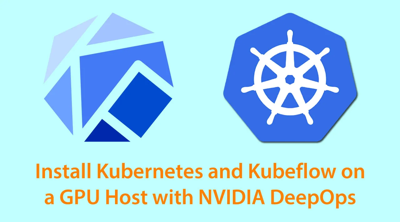 Install Kubernetes and Kubeflow on a GPU Host with NVIDIA DeepOps