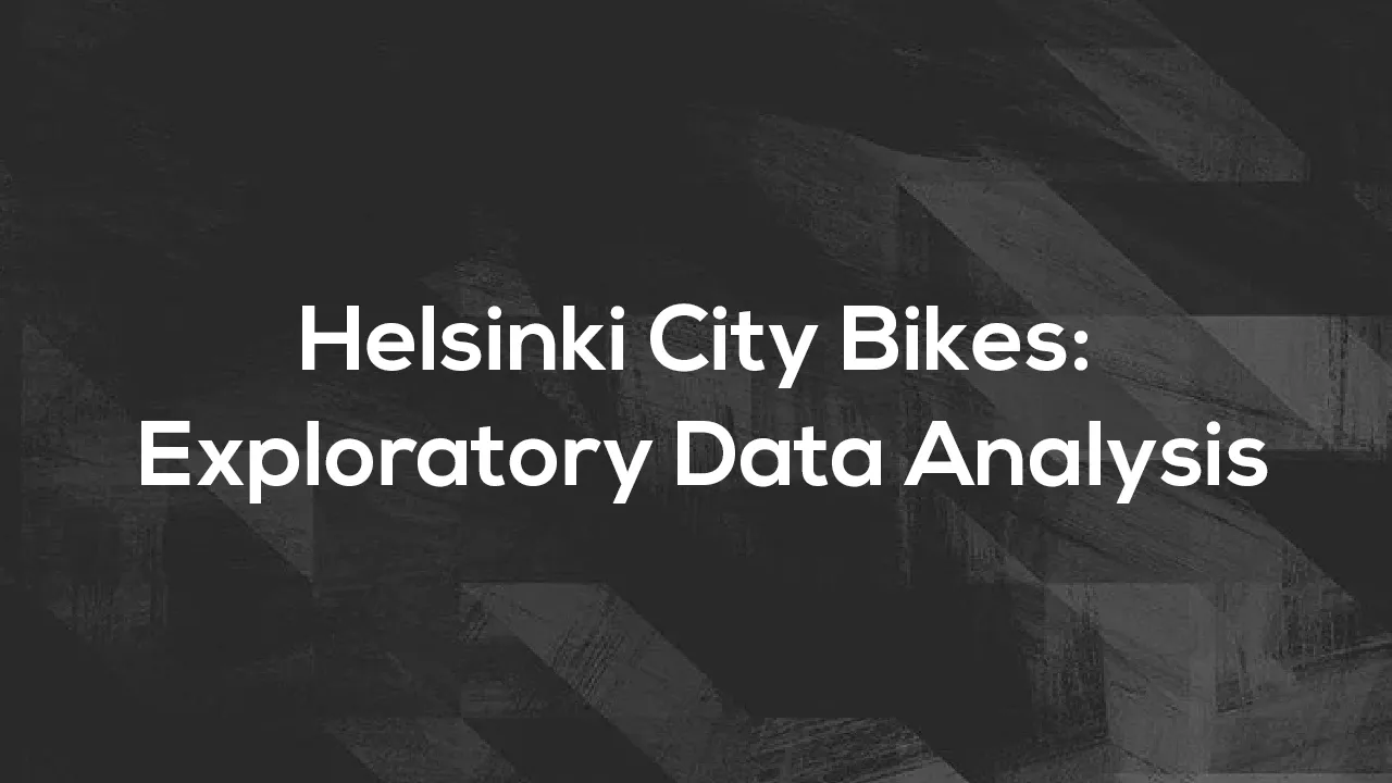 Helsinki City Bikes: Exploratory Data Analysis