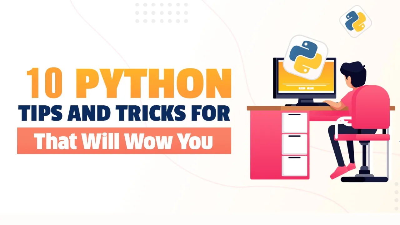 10 Python Tricks That Will Wow You