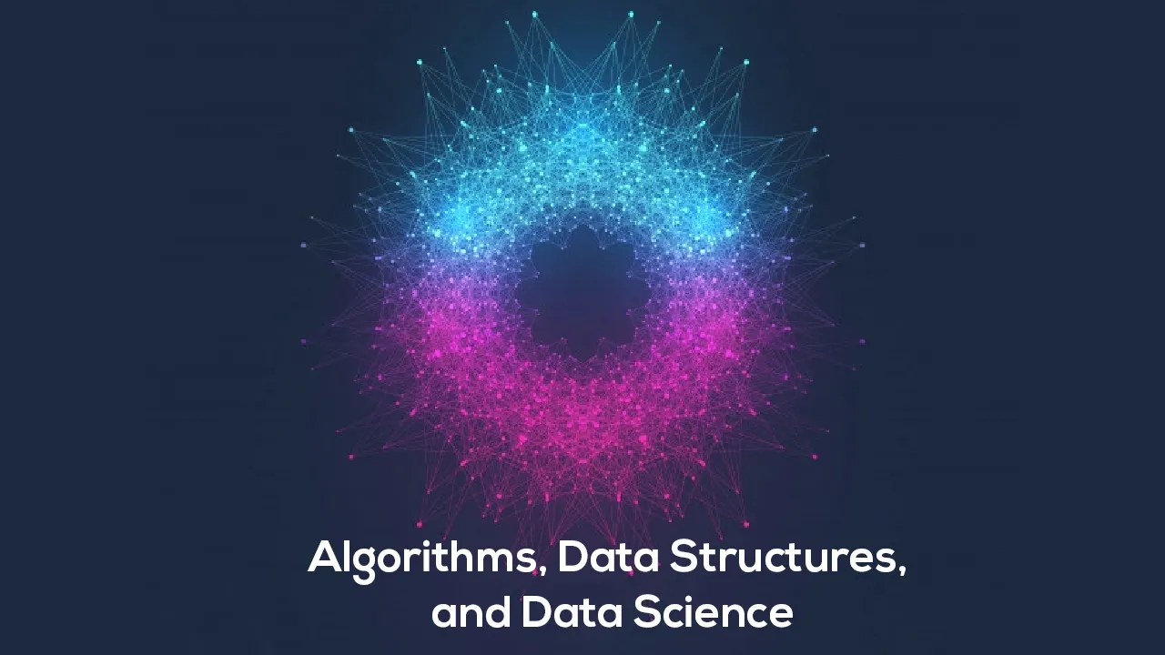 Algorithms, Data Structures, and Data Science