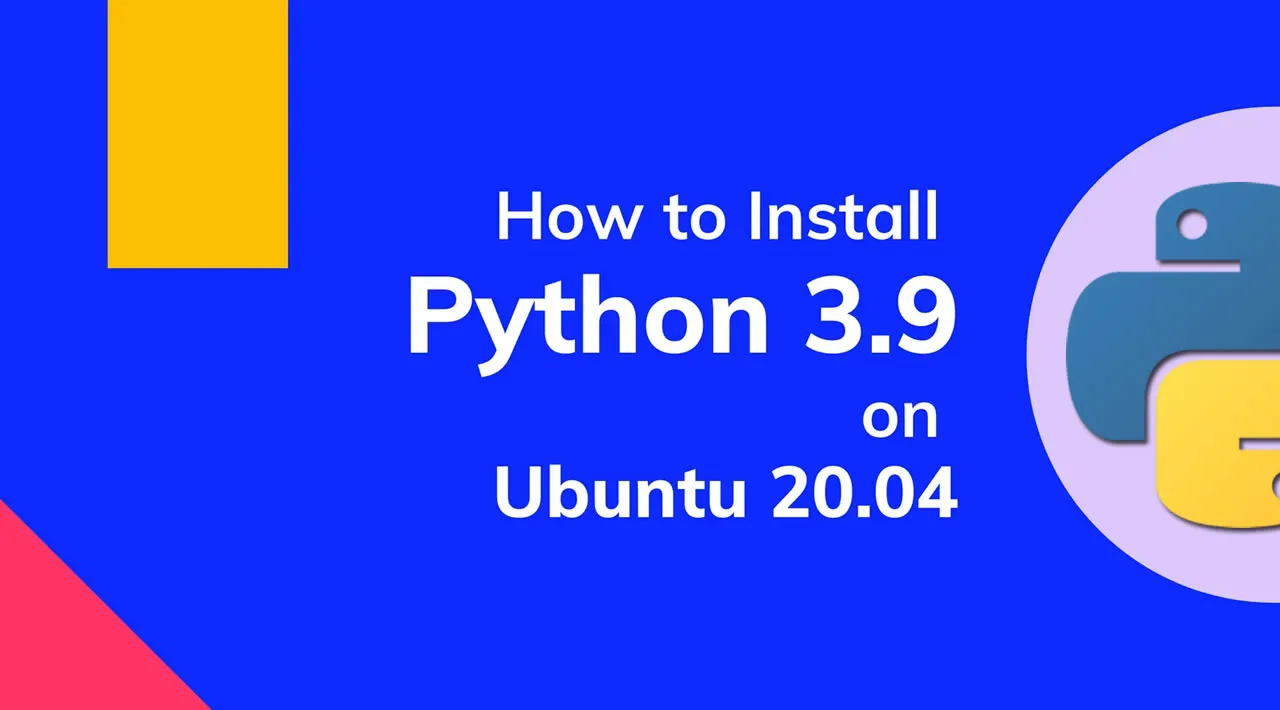 How to Install Python 3.9 on Ubuntu 20.04