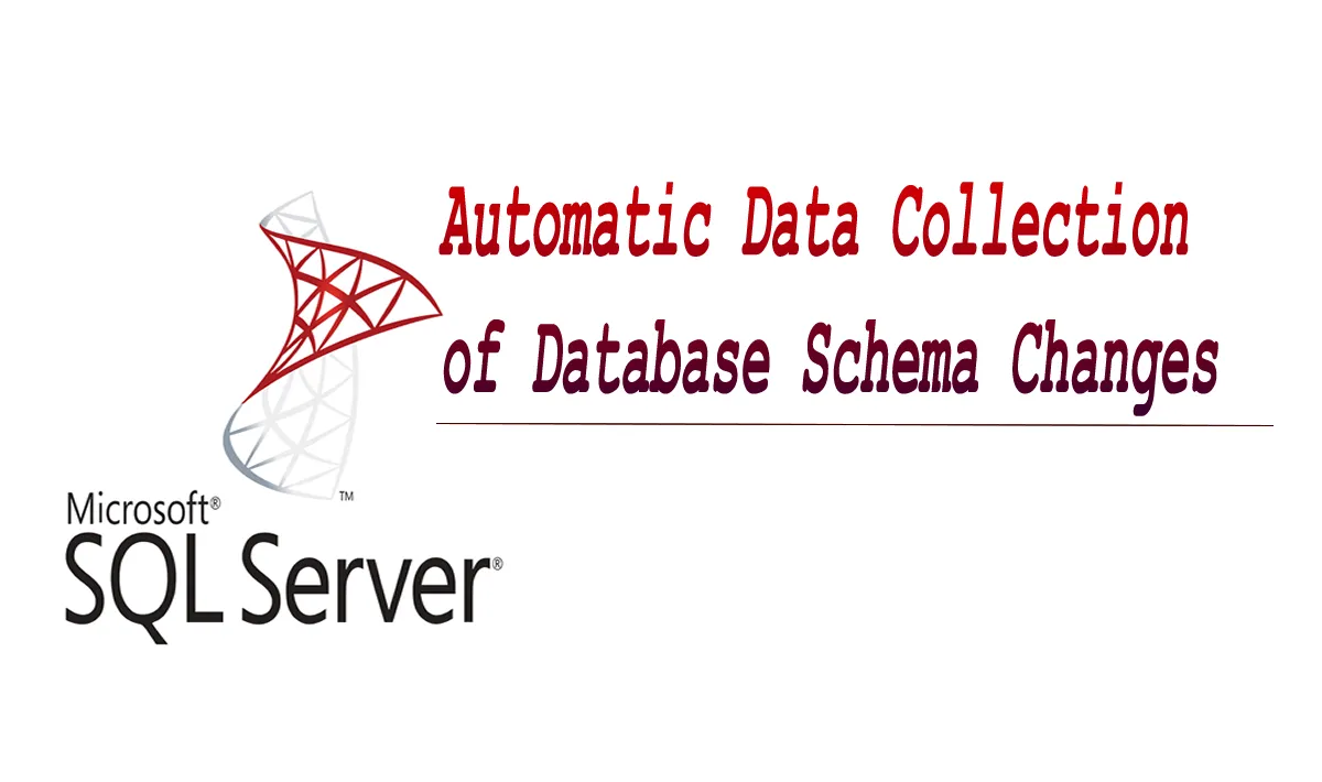 Automatic Data Collection of Database Schema Changes in MS SQL Server