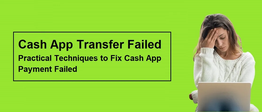 Cash App Transfer Failed - Practical Techniques to Fix Cash App Payment Failed