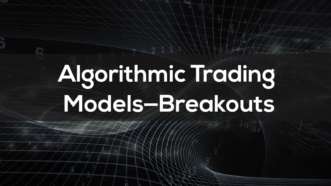 Algorithmic Trading Models — Breakouts