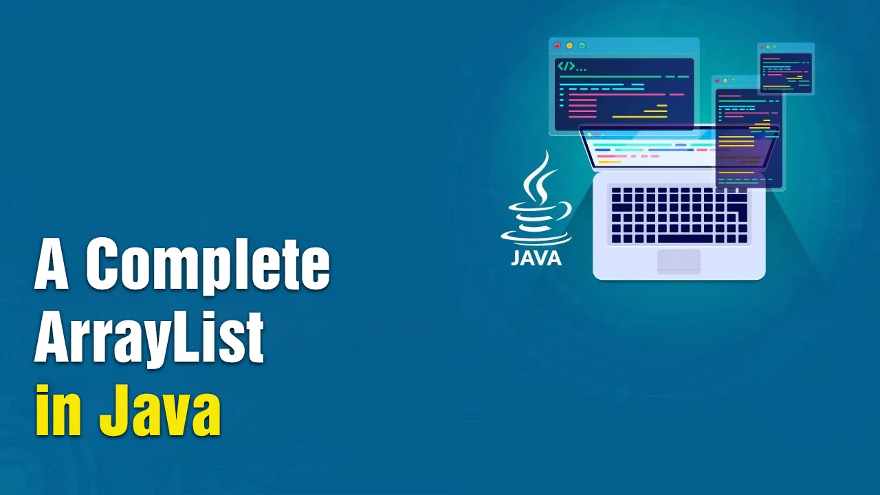 A Complete ArrayList in Java: What You Need to Know