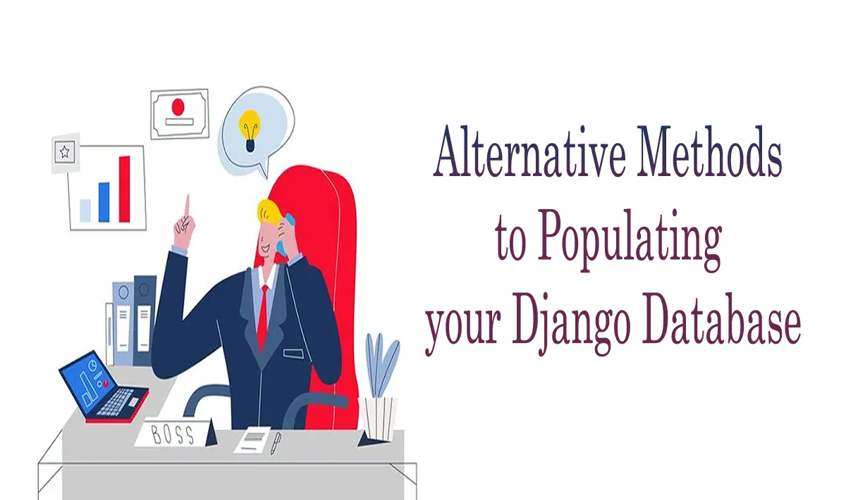 Alternative Methods to Populating your Django Database