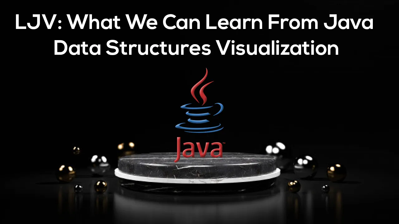 LJV: What We Can Learn From Java Data Structures Visualization