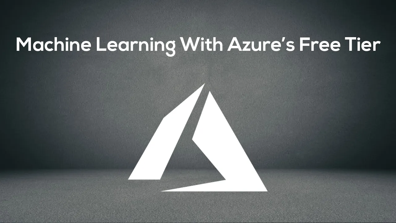 Machine Learning With Azure’s Free Tier