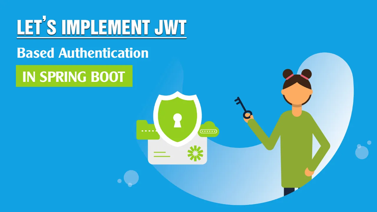 Let’s Implement JWT Based Authentication in Spring boot