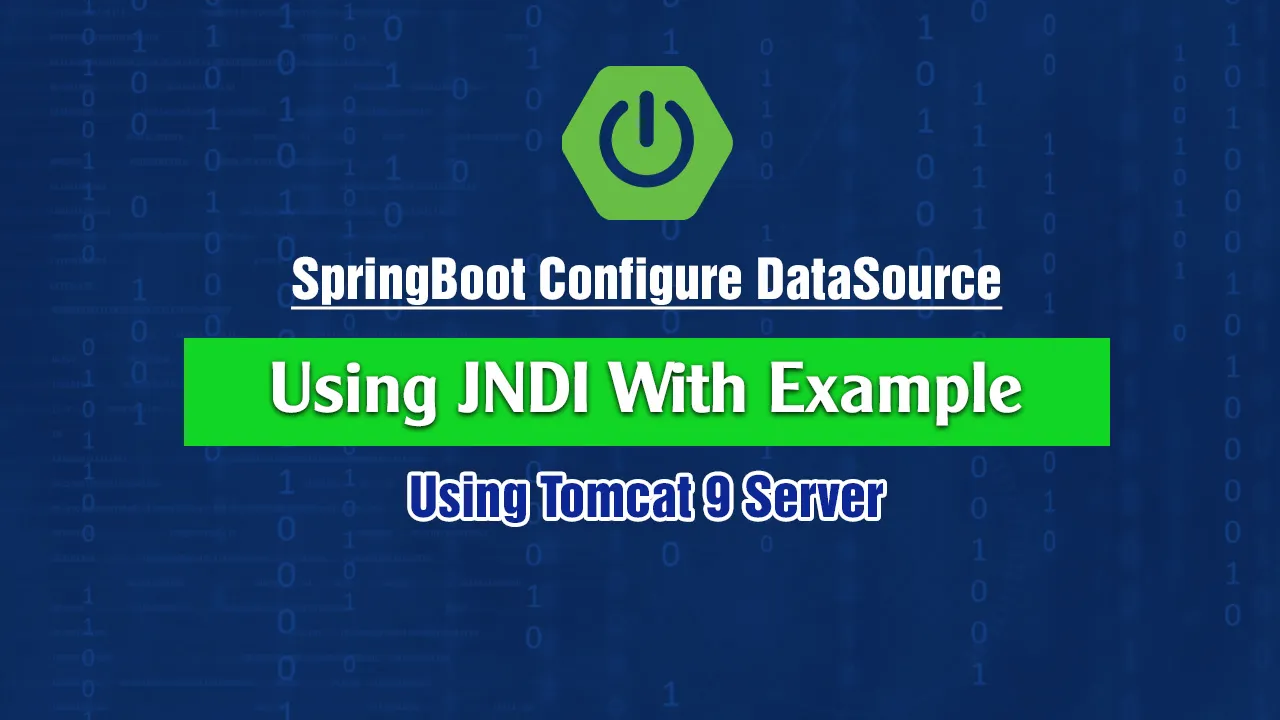 SpringBoot Configure DataSource Using JNDI With Example Using Tomcat 9 Server