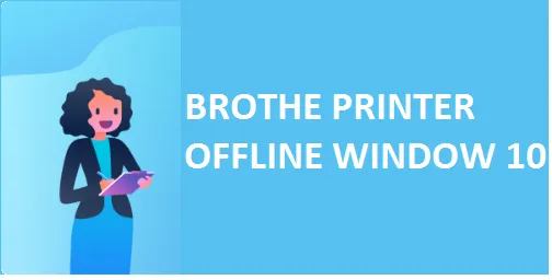 Easiest Way to Fix Brother Printer Offline Windows 10