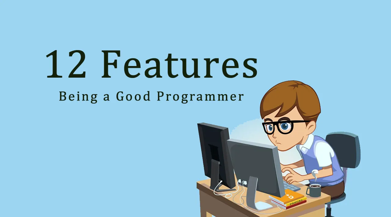 12 Features I Believe Are Key to Being a Good Programmer