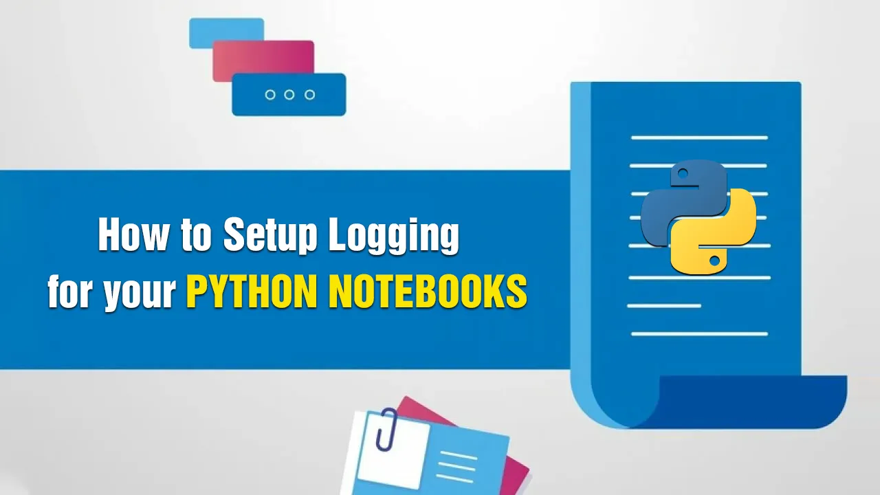 How to Setup Logging for your Python Notebooks in under 2 Minutes