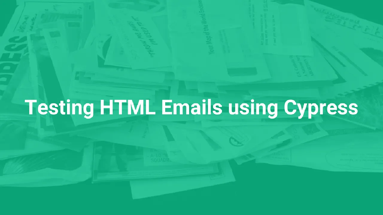 Testing HTML Emails using Cypress